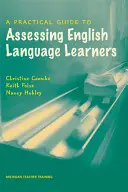 Praktický sprievodca hodnotením študentov anglického jazyka - A Practical Guide to Assessing English Language Learners