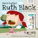 Čiernozubá Ruth Blacková: Dievča, ktoré si nechce čistiť zuby - Black Toothed Ruth Black: The Girl Who Won't Brush Her Teeth