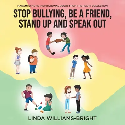 Manami Symone - Kolekcia inšpiratívnych kníh zo srdca: Prestaň šikanovať, buď priateľom, vzopri sa a hovor nahlas - Manami Symone - Inspirational Books from the Heart Collection: Stop Bullying, Be a Friend, Stand up and Speak Out