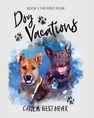 Kniha prvá: Prvé štyri psie prázdniny - Book One: the First Four Dog Vacations