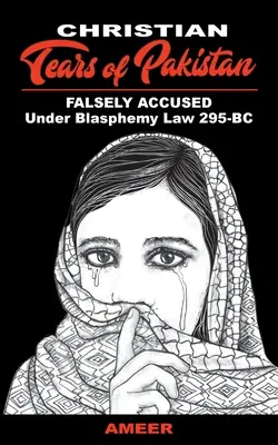 Kresťanské slzy Pakistanu: Falošné obvinenie podľa zákona o rúhaní 295-BC - Christian Tears of Pakistan: FALSELY ACCUSED Under Blasphemy Law 295-BC