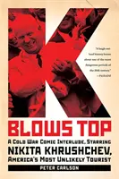 K Blows Top: Komiksové intermezzo z obdobia studenej vojny, v ktorom vystupuje Nikita Chruščov, najnepravdepodobnejší americký turista - K Blows Top: A Cold War Comic Interlude, Starring Nikita Khrushchev, America's Most Unlikely Tourist