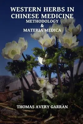 Západné byliny v čínskej medicíne: Metodológia a materia medica - Western Herbs in Chinese Medicine: Methodology and Materia Medica