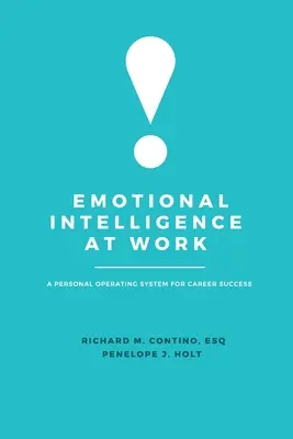 Emocionálna inteligencia v práci: Osobný operačný systém pre kariérny úspech - Emotional Intelligence at Work: A Personal Operating System for Career Success