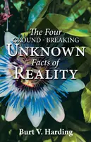 Štyri prelomové neznáme fakty o realite - The Four Ground-Breaking Unknown Facts of Reality