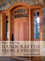 Vyrobte si vlastné ručne vyrobené dvere a okná - Make Your Own Handcrafted Doors & Windows