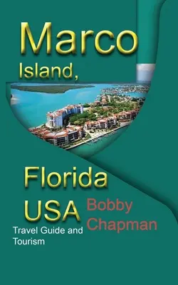 Marco Island, Florida USA: Cestovný sprievodca a cestovný ruch - Marco Island, Florida USA: Travel Guide and Tourism