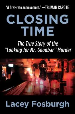 Closing Time: The True Story of the Looking for Mr. Goodbar Murder