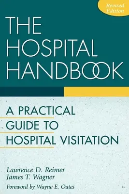 Príručka pre nemocnice: Praktický sprievodca návštevou nemocnice - The Hospital Handbook: A Practical Guide to Hospital Visitation