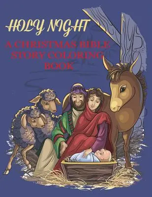 Svätá noc, vianočné biblické maľovanky: Náboženské vianočné maľovanky pre deti - Holy Night, A Christmas Bible Coloring Book: Religious Christmas Coloring Book for Kids