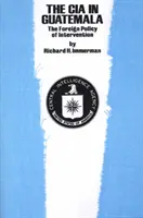 CIA v Guatemale: zahraničná politika intervencie - The CIA in Guatemala: The Foreign Policy of Intervention