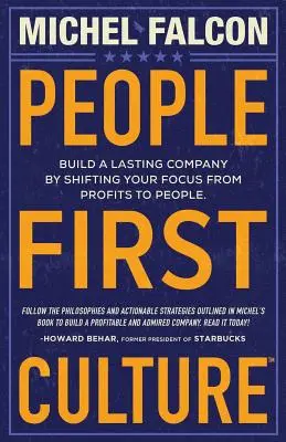 Kultúra na prvom mieste pre ľudí: : Budovanie trvalej spoločnosti presunutím zamerania zo ziskov na ľudí - People-First Culture: : Build a Lasting Company By Shifting Your Focus From Profits to People