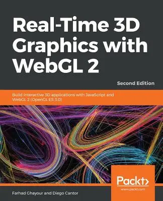 3D grafika v reálnom čase s WebGL 2 - druhé vydanie: (OpenGL ES 3.0) - Real-Time 3D Graphics with WebGL 2 - Second Edition: Build interactive 3D applications with JavaScript and WebGL 2 (OpenGL ES 3.0)