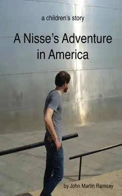 Nisseho dobrodružstvo v Amerike: dobrodružný príbeh pre deti - A Nisse's Adventure in America: a children's adventure story