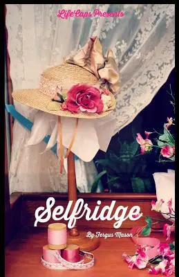 Selfridge: Život a doba Harryho Gordona Selfridgea - Selfridge: The Life and Times of Harry Gordon Selfridge