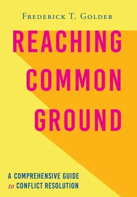 Dosiahnutie spoločného základu: Komplexný sprievodca riešením konfliktov - Reaching Common Ground: A Comprehensive Guide to Conflict Resolution