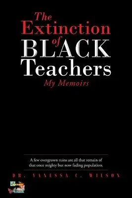 Vymieranie čiernych učiteľov: Moje memoáre - The Extinction of Black Teachers: My Memoirs