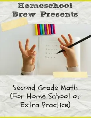 Matematika pre 2. ročník ZŠ: (na domáce vyučovanie alebo dodatočné precvičovanie) - Second Grade Math: (For Homeschool or Extra Practice)