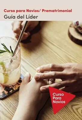 Curso Para Novios - Gua del Lder Predmanželský kurz v mäkkej väzbe Príručka pre vedúcich kurzov revidovaná a aktualizovaná, španielske vydanie - Curso Para Novios - Gua del Lder Softcover Pre-Marriage Course Leader's Guide Revised and Updated, Spanish Edition