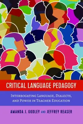 Kritická jazyková pedagogika: Pedagogická pedagogika v oblasti vzdelávania učiteľov: skúmanie jazyka, dialektov a moci vo vzdelávaní učiteľov - Critical Language Pedagogy: Interrogating Language, Dialects, and Power in Teacher Education