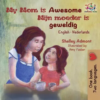 Moja mama je úžasná (anglicko-holandská kniha pre deti): Holandská kniha pre deti - My Mom is Awesome (English Dutch children's book): Dutch book for kids