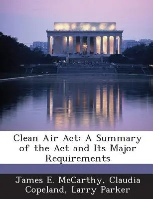 Clean Air ACT: Zhrnutie zákona ACT a jeho hlavných požiadaviek - Clean Air ACT: A Summary of the ACT and Its Major Requirements