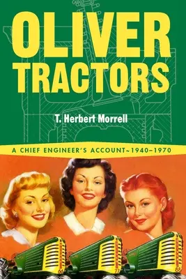 Traktory Oliver 1940-1960: Príbeh inžiniera - Oliver Tractors 1940-1960: An Engineer's Story