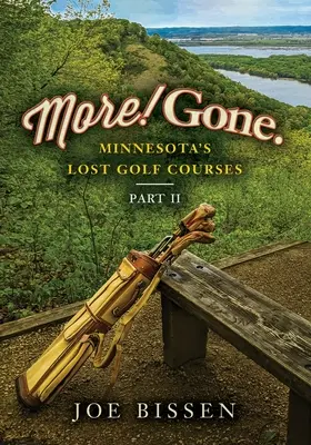 Viac! Odišiel. Stratené golfové ihriská v Minnesote, časť II - More! Gone. Minnesota's Lost Golf Courses, Part II