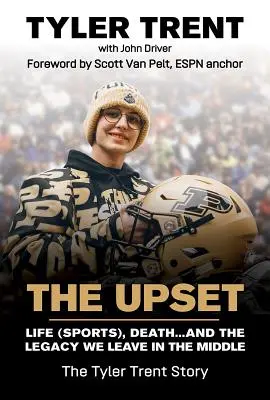 Rozrušenie: a dedičstvo, ktoré zanechávame uprostred - The Upset: Life (Sports), Death...and the Legacy We Leave in the Middle