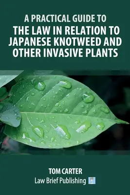 Praktický sprievodca právom vo vzťahu ku kôrovcu japonskému a iným inváznym rastlinám - A Practical Guide to the Law in Relation to Japanese Knotweed and Other Invasive Plants