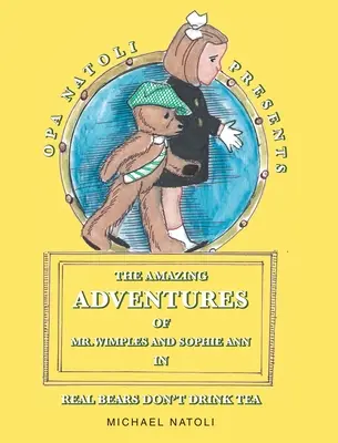 Úžasné dobrodružstvá pána Wimplesa a Sophie Ann: Skutočné medvede nepijú čaj - The Amazing Adventures of Mr. Wimples and Sophie Ann: Real Bears Don't Drink Tea