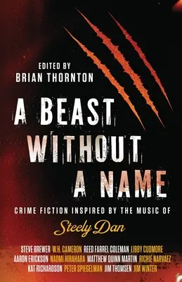 Zviera bez mena: Beštia bez mena: Kriminálna literatúra inšpirovaná hudbou skupiny Steely Dan - A Beast Without a Name: Crime Fiction Inspired by the Music of Steely Dan