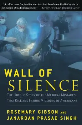 Múr ticha: Nevypovedaný príbeh lekárskych chýb, ktoré zabíjajú a zraňujú milióny Američanov - Wall of Silence: The Untold Story of the Medical Mistakes That Kill and Injure Millions of Americans