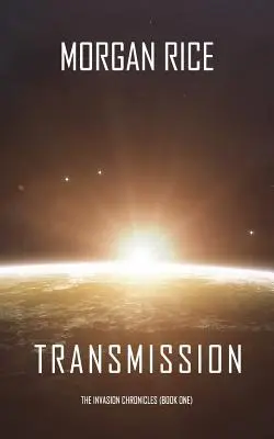 Transmisia (Kronika invázie - kniha prvá) - Transmission (The Invasion Chronicles-Book One)