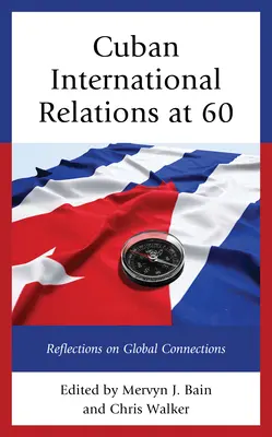 Kubánske medzinárodné vzťahy v 60 rokoch: úvahy o globálnych väzbách - Cuban International Relations at 60: Reflections on Global Connections