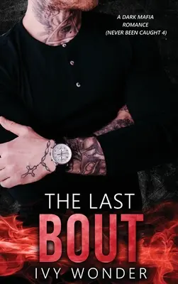 Posledný súboj: Temná mafiánska romanca - The Last Bout: A Dark Mafia Romance