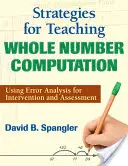 Stratégie vyučovania počítania s celými číslami: Využitie analýzy chýb pri intervencii a hodnotení - Strategies for Teaching Whole Number Computation: Using Error Analysis for Intervention and Assessment