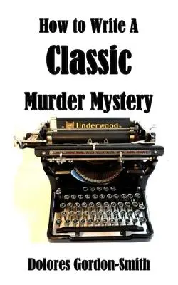Ako napísať klasickú záhadnú vraždu - How To Write A Classic Murder Mystery