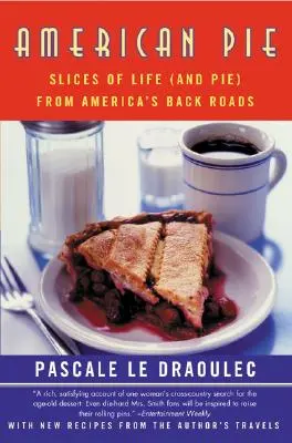 Americký koláč: Kúsky života (a koláčov) z amerických ciest - American Pie: Slices of Life (and Pie) from America's Back Roads