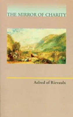 Aelred z Rievaulxu: Zrkadlo lásky - Aelred of Rievaulx: Mirror of Charity