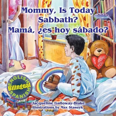 Mami, je dnes sobota? - Mam, es hoy sbado?: (Dvojjazyčná publikácia v angličtine a španielčine) - Mommy, is Today Sabbath? - Mam, es hoy sbado?: (English/Spanish Bilingual)