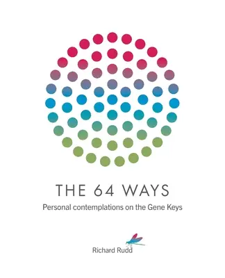 64 ciest: Osobné úvahy o génových kľúčoch - The 64 Ways: Personal Contemplations on the Gene Keys