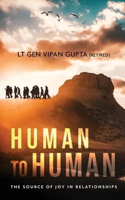 Človek človeku: Zdroj radosti vo vzťahoch (Gupta (vo výslužbe) generálporučík Vipan) - Human to Human: The Source of Joy In Relationships (Gupta (Retired) Lt Gen Vipan)