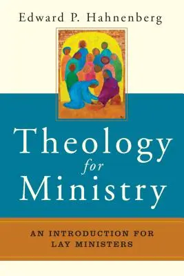 Teológia pre službu: Úvod pre laických služobníkov - Theology for Ministry: An Introduction for Lay Ministers