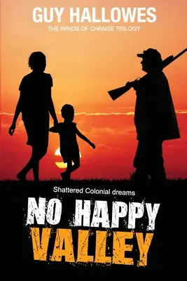 Žiadne šťastné údolie: Rozbité koloniálne sny - No Happy Valley: Shattered Colonial Dreams
