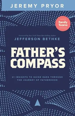 Otcovský kompas: 21 postrehov, ktoré otcov sprevádzajú na ceste otcovstva - Father's Compass: 21 Insights to Guide Dads Through the Journey of Fatherhood