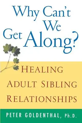 Prečo spolu nemôžeme vychádzať? Uzdravenie vzťahov medzi dospelými súrodencami - Why Can't We Get Along?: Healing Adult Sibling Relationships