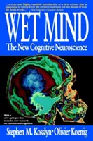 Mokrá myseľ: Nová kognitívna neuroveda - Wet Mind: The New Cognitive Neuroscience