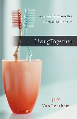 Žiť spolu: Sprievodca poradenstvom pre nezosobášené páry - Living Together: A Guide to Counseling Unmarried Couples