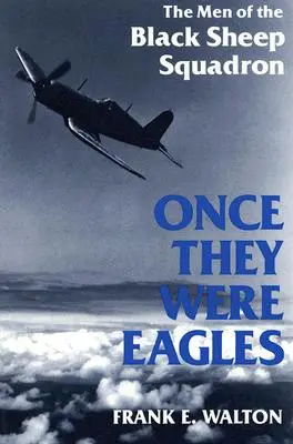 Kedysi boli orlami: Muži z eskadry Čiernych oviec - Once They Were Eagles: The Men of the Black Sheep Squadron